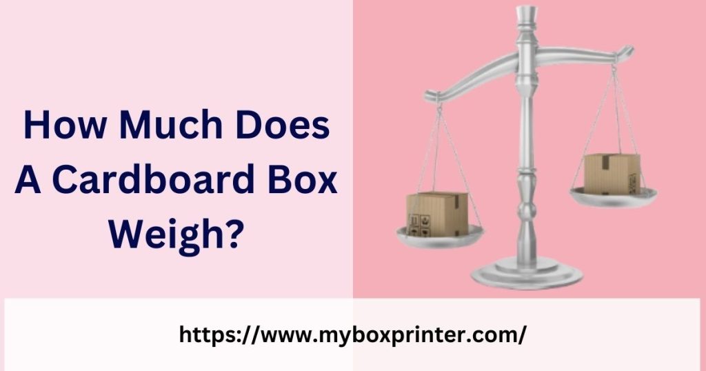 MyBoxPrinter.com How-Much-Does-A-Cardboard-Box-Weigh-1024x538 How Much Does A Cardboard Box Weigh? How Much Does A Cardboard Box Weigh How Much Does A Cardboard Box Weigh