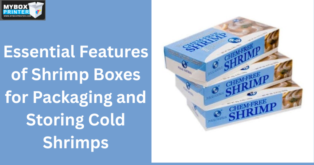 MyBoxPrinter.com Add-a-heading-2025-06-04T155953.364-1024x538 Essential Features of Shrimp Boxes for Packaging and Storing Cold Shrimps Uncategorized