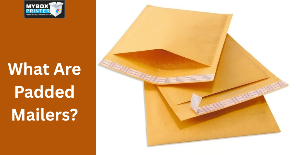 MyBoxPrinter.com Add-a-heading-2025-06-10T172854.384-1024x538 What Are Padded Mailers? What Are Padded Mailers What Are Padded Mailers