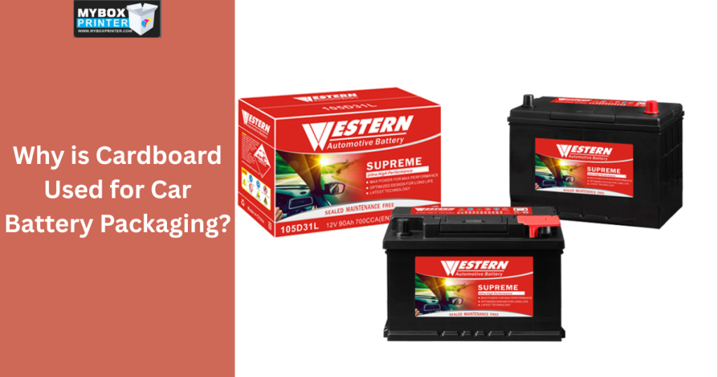 MyBoxPrinter.com Add-a-heading-2025-06-11T172658.705-1024x538 Why is Cardboard Used for Car Battery Packaging? Car Battery Packaging Uncategorized Car Battery Packaging
