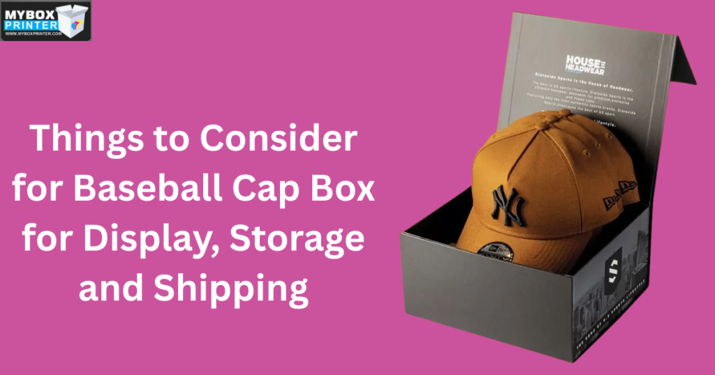 MyBoxPrinter.com Baseball-Cap-Box-1024x538 Things to Consider for Baseball Cap Box for Display, Storage and Shipping Baseball Cap Box Baseball Cap Box