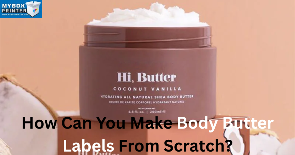 MyBoxPrinter.com Body-Butter-Labels-1024x538 How Can You Make Body Butter Labels From Scratch? Body Butter Labels Body Butter Labels