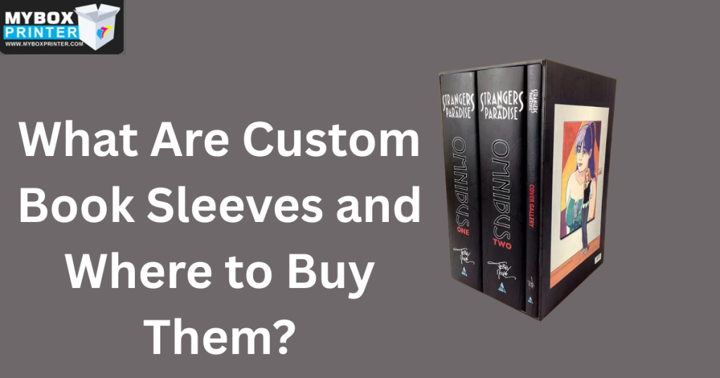 MyBoxPrinter.com What-Are-Custom-Book-Sleeves-and-Where-to-Buy-Them-1024x538 What Are Custom Book Sleeves and Where to Buy Them? Custom Book Sleeves Custom Book Sleeves