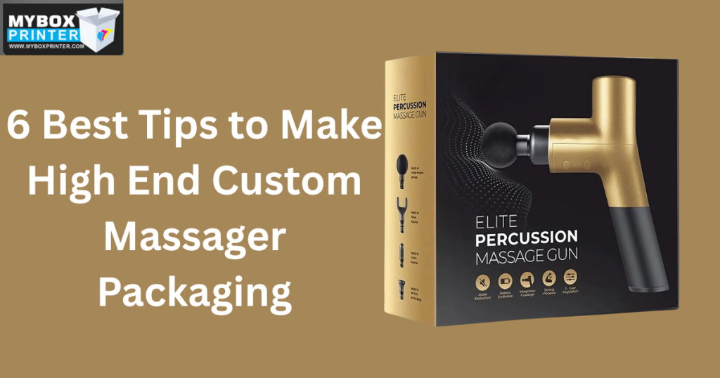 MyBoxPrinter.com 6-Best-Tips-to-Make-High-End-Custom-Massager-Packaging-1024x538 6 Best Tips to Make High End Custom Massager Packaging Custom Massager Packaging Custom Massager Packaging