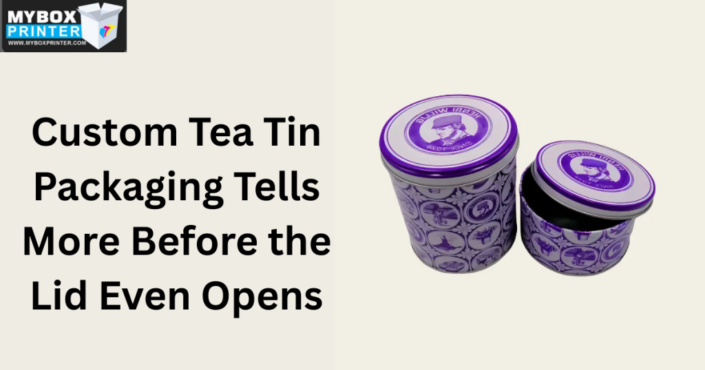 MyBoxPrinter.com Custom-Tea-Tin-Packaging-Tells-More-Before-the-Lid-Even-Opens-1024x538 Custom Tea Tin Packaging Tells More Before the Lid Even Opens Custom Tea Tin Packaging Custom Tea Tin Packaging