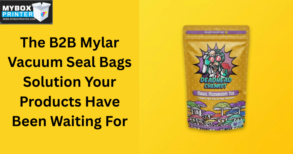 MyBoxPrinter.com The-B2B-Mylar-Vacuum-Seal-Bags-Solution-Your-Products-Have-Been-Waiting-For-1024x538 The B2B Mylar Vacuum Seal Bags Solution Your Products Have Been Waiting For mylar vacuum seal bags mylar vacuum seal bags
