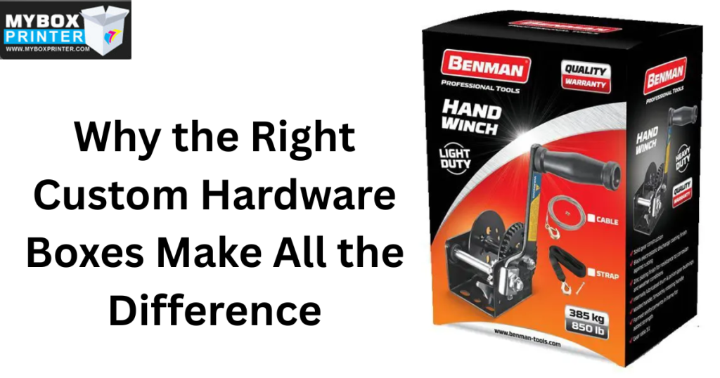 MyBoxPrinter.com Why-the-Right-Custom-Hardware-Boxes-Make-All-the-Difference-1024x538 Why the Right Custom Hardware Boxes Make All the Difference Custom Hardware Boxes Custom Hardware Boxes