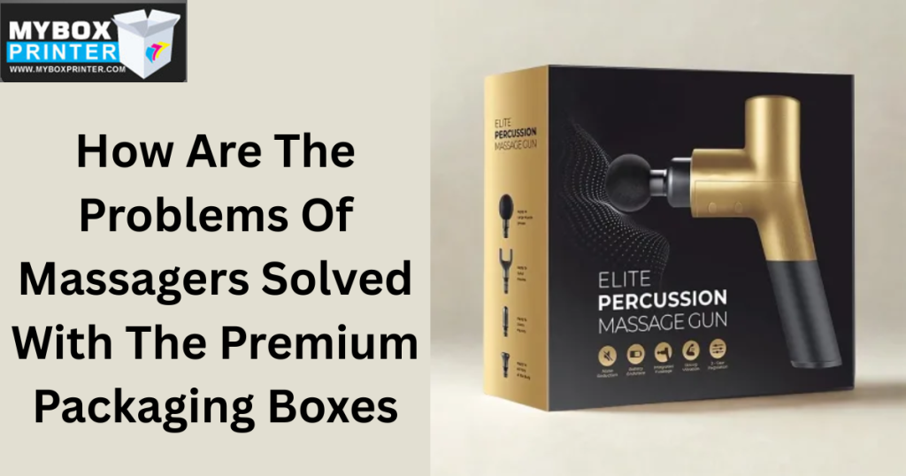 MyBoxPrinter.com How-Are-The-Problems-Of-Massagers-Solved-With-The-Premium-Packaging-Boxes-1024x538 How Are The Problems Of Massagers Solved With The Premium Packaging Boxes Custom Massager Packaging Custom Massager Packaging
